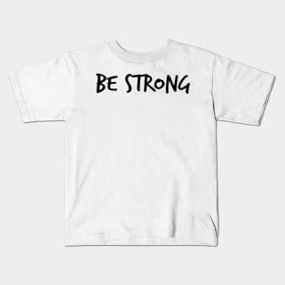 Be Strong Cool Motivational Kids T-Shirt